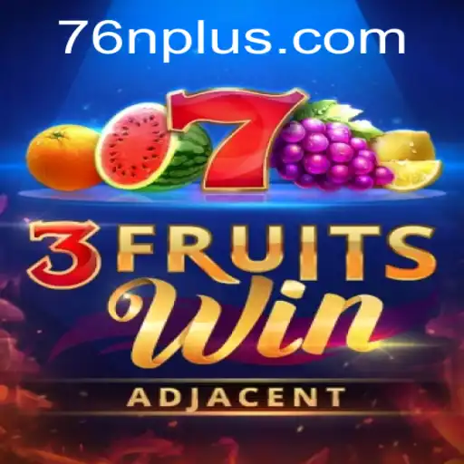 Explore the Exciting World of 3FruitsWin with a Twist of 76 N